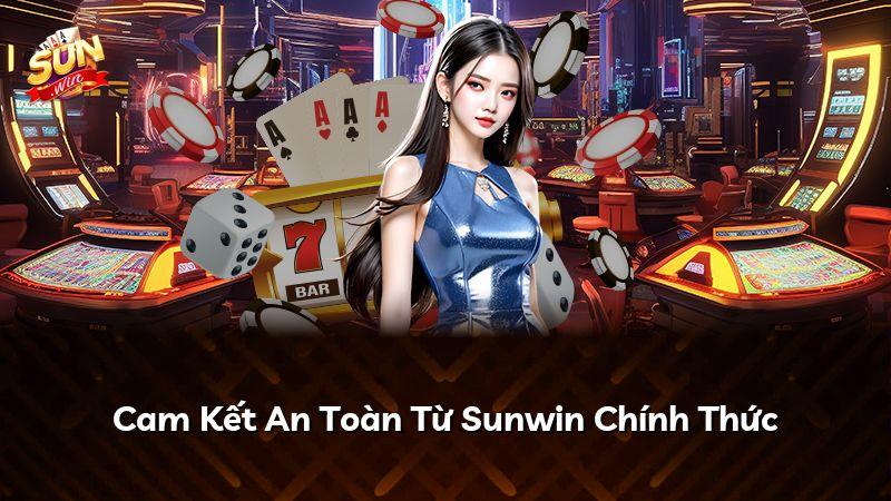 Cam Kết An Toàn Từ Sunwin Chính Thức