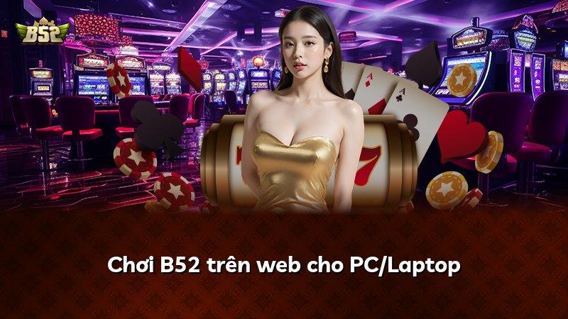 Chơi B52 trên web cho PC/Laptop
