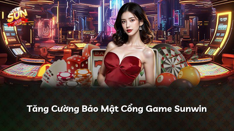 Tăng Cường Bảo Mật Cổng Game Sunwin