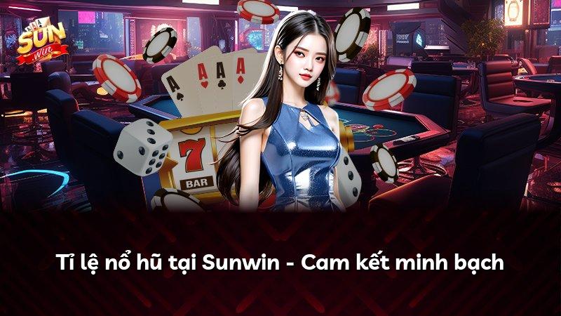 Tỉ lệ nổ hũ tại Sunwin - Cam kết minh bạch