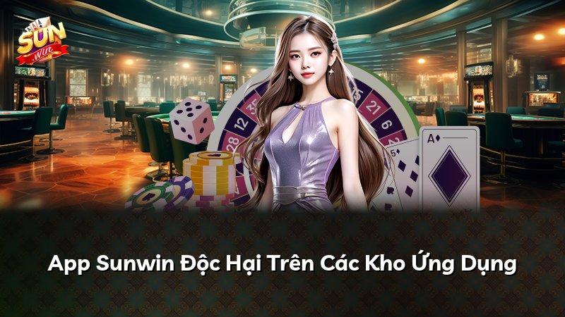 App Sunwin Độc Hại Trên Các Kho Ứng Dụng