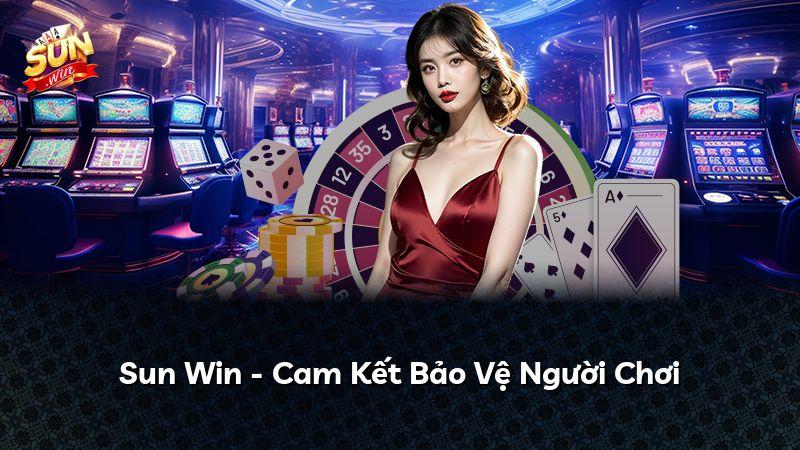 Sun Win - Cam Kết Bảo Vệ Người Chơi