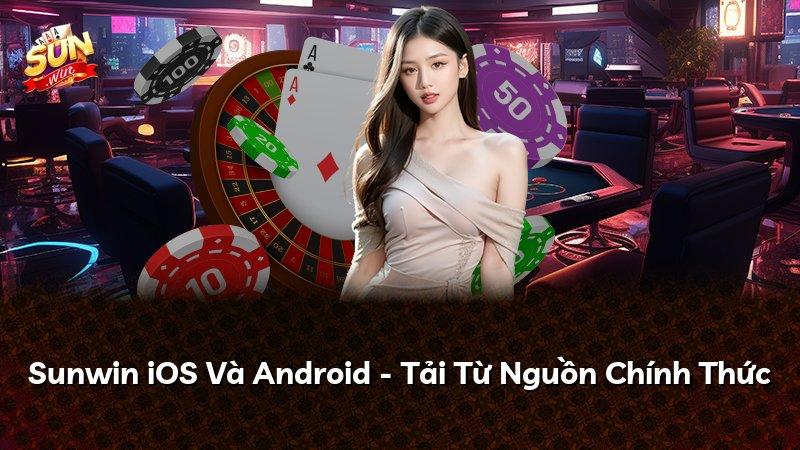 Sunwin iOS Và Android - Tải Từ Nguồn Chính Thức