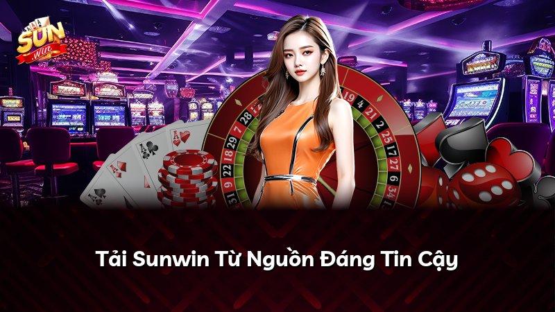 Tải Sunwin Từ Nguồn Đáng Tin Cậy